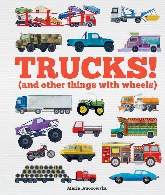Trucks! : (and Other Things with Wheels) By:Davies, Bryony Eur:9,74 Ден2:599
