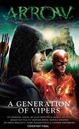 Arrow : A Generation of Vipers By:Griffith, Clay Eur:32,50 Ден2:599