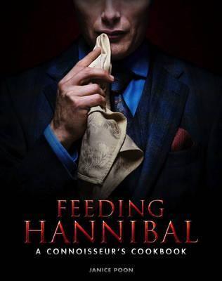 Feeding Hannibal : A Connoisseur's Cookbook By:Poon, Janice Eur:9,74 Ден1:1999