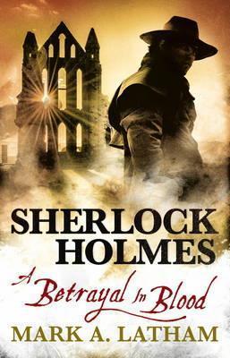Sherlock Holmes : A Betrayal in Blood By:Latham, Mark A. Eur:12.99 Ден2:599