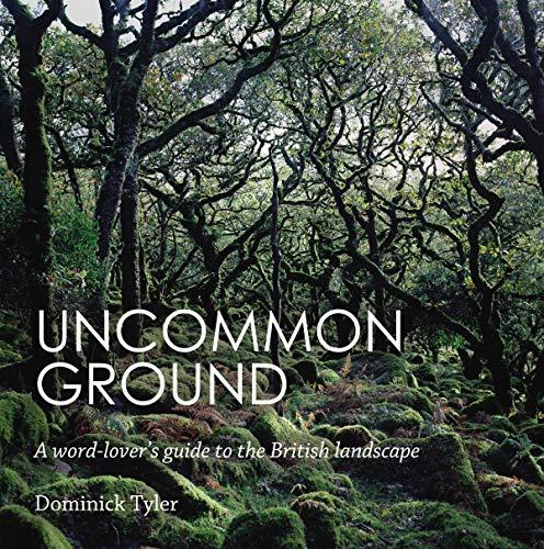 Uncommon Ground : A word-lover's guide to the British landscape By:Tyler, Dominick Eur:112,18 Ден2:1299