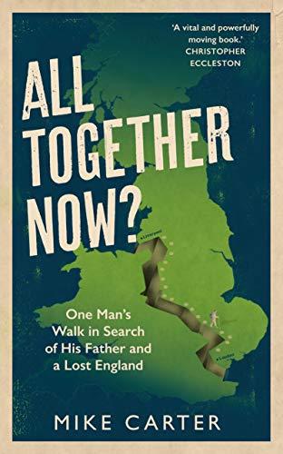 All Together Now? : One Man's Walk in Search of His Father and a Lost England By:Carter, Mike Eur:17,87  Ден3:1099