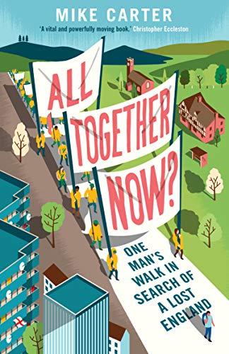 All Together Now? : One Man's Walk in Search of a Lost England By:Carter, Mike Eur:17.87 Ден1:799