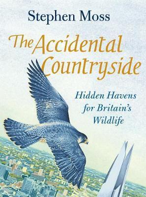 The Accidental Countryside : Hidden Havens for Britain's Wildlife By:Moss, Stephen Eur:12,99 Ден2:1199