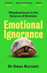 Ignorance: Misadventures in the Science of Emotion By:Burnett, Dean Eur:9,74 Ден2:799