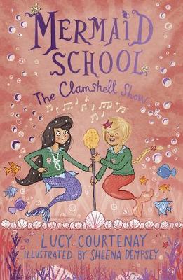 Mermaid School: The Clamshell Show By:Courtenay, Lucy Eur:12,99 Ден2:499