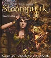 Steampunk : Fantasy Art, Fashion, Fiction & The Movies By:Winchester, Henry Eur:11,37 Ден1:799