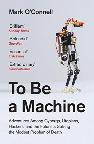 To Be a Machine : Adventures Among Cyborgs, Utopians, Hackers, and the Futurists Solving the Modest Problem of Death By:O'Connell, Mark Eur:47,14 Ден1:799