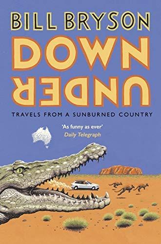 Down Under : Travels in a Sunburned Country By:Bryson, Bill Eur:11,37 Ден2:699