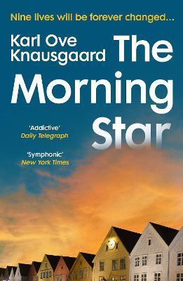 The Morning Star : The compulsive new novel from the Sunday Times bestselling author By:Knausgaard, Karl Ove Eur:9,74 Ден2:699