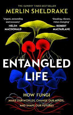 Entangled Life : How Fungi Make Our Worlds, Change Our Minds and Shape Our Futures By:Sheldrake, Merlin Eur:11,37 Ден1:799
