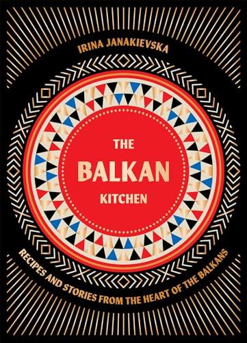 The Balkan Kitchen: Recipes and Stories from the Heart of the Balkans By:Janakievska, Irina Eur:12,99 Ден2:1999