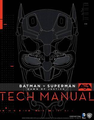 Batman v Superman : Dawn of Justice - Tech Manual By:Newell, Adam Eur:32,50 Ден2:1699