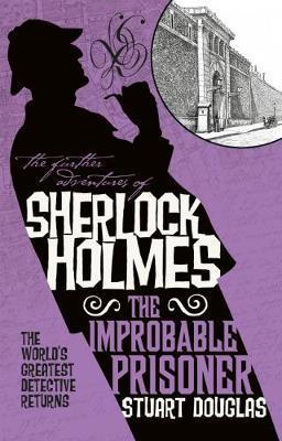 The Further Adventures of Sherlock Holmes - The Improbable Prisoner By:Douglas, Stuart Eur:11,37 Ден1:599