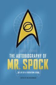 The Autobiography of Mr. Spock: The Life of a Federation Legend By:McCormack, Una Eur:39,01 Ден1:699