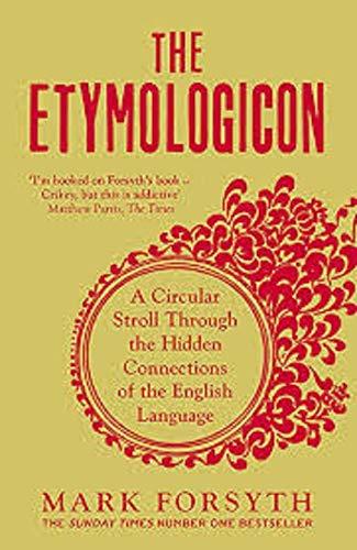 The Etymologicon : A Circular Stroll Through the Hidden Connections of the English Language By:Forsyth, Mark Eur:12,99  Ден3:799