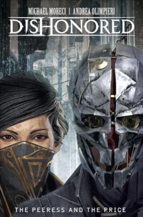 Dishonored : The Peerless and the Price By:Moreci, Michael Eur:12,99 Ден2:999