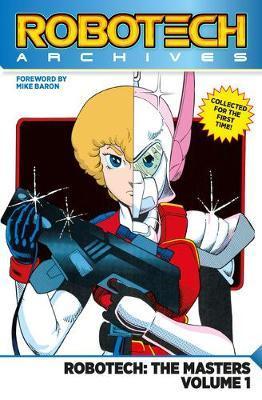 Robotech Archives: Masters Volume 1 By:Baron, Mike Eur:22,75 Ден2:2199