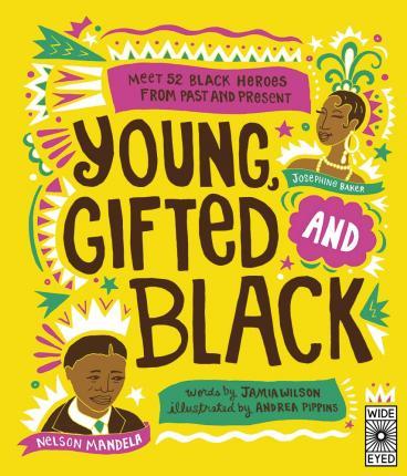 Young, Gifted and Black : Meet 52 Black Heroes from Past and Present By:Wilson, Jamia Eur:8,11 Ден2:699