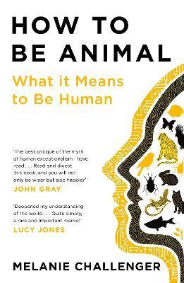 How to Be Animal : What it Means to Be Human By:Challenger, Melanie Eur:11,37 Ден2:699