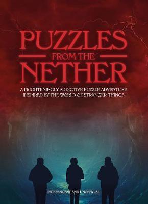 Puzzles from the Nether : A frighteningly addictive puzzle adventure inspired by the world of Stranger Things By:Ward, Jason Eur:6,49 Ден2:899