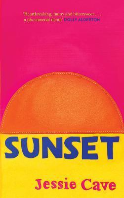 Sunset : The instant Sunday Times bestseller By:Cave, Jessie Eur:11,37 Ден2:999