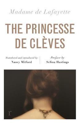 The Princesse de Cleves (riverrun editions) : Nancy Mitford's sparkling translation of the famous French classic in a beautiful new edition By:Lafayette, Madame de Eur:11,37 Ден2:699