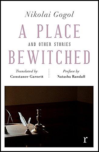 A Place Bewitched and Other Stories (riverrun editions) : a beautiful new edition of Gogol's short fiction, translated by Constance Garnett By:Gogol, Nikolai Eur:4,86 Ден2:699