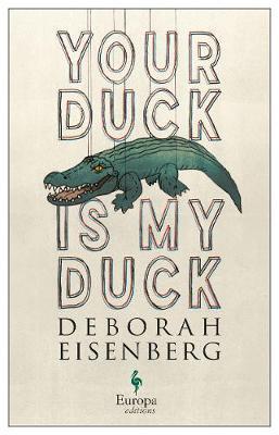 Your Duck is My Duck By:Eisenberg, Deborah Eur:14,62 Ден1:999