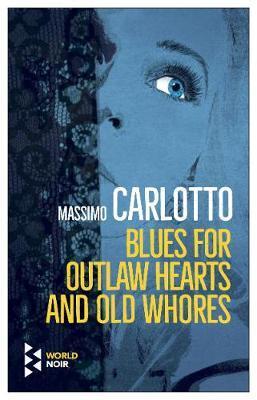 Blues for Outlaw Hearts and Old Whores By:Carlotto, Massimo Eur:8.11 Ден2:999