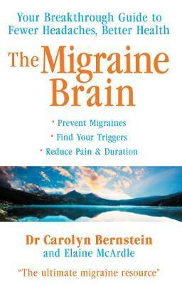 The Migraine Brain : Your Breakthrough Guide to Fewer Headaches, Better Health By:McArdle, Elaine Eur:48.76 Ден1:699