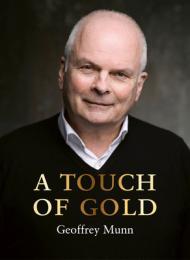 A Touch of Gold: The Reminiscences of Geoffrey Munn By:Munn, Geoffrey C. Eur:11,37 Ден2:1799