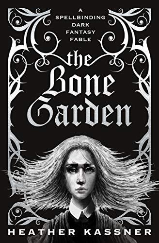 The Bone Garden By:Kassner, Heather Eur:26 Ден2:599