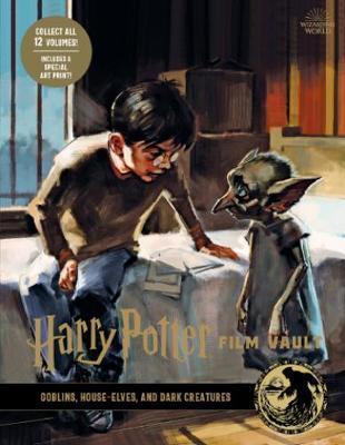 Harry Potter: The Film Vault - Volume 9: Goblins, House-Elves, and Dark Creatures By:Revenson, Jody Eur:12.99 Ден2:1099