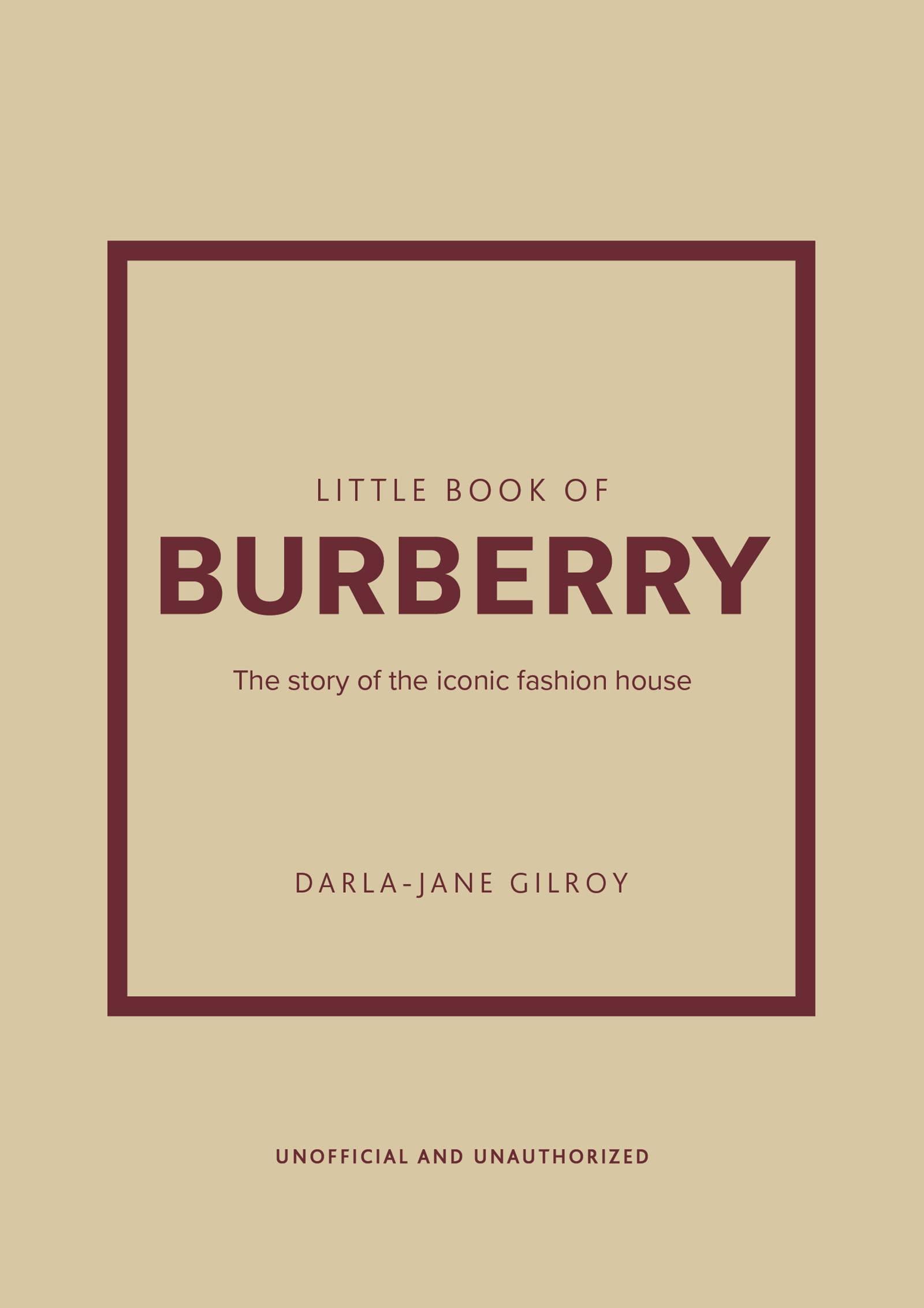 Little Book of Burberry: The Story of the Iconic Fashion House By:Gilroy, Darla-Jane Eur:16,24 Ден2:1099