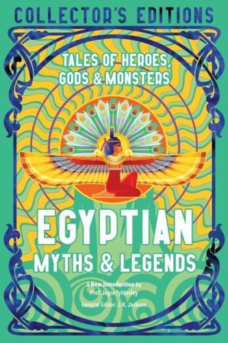 Egyptian Myths & Legends: Tales of Heroes, Gods & Monsters (Flame Tree Collector's Editions) By:(editor), Jake Jackson Eur:17,87 Ден2:799