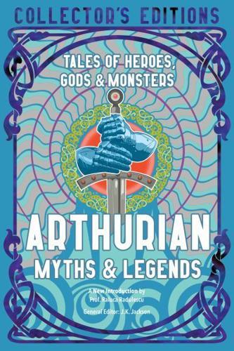 Arthurian Myths & Legends: Tales of Heroes, Gods & Monsters (Flame Tree Collector's Editions) By:(editor), Jake Jackson Eur:24,37 Ден2:799