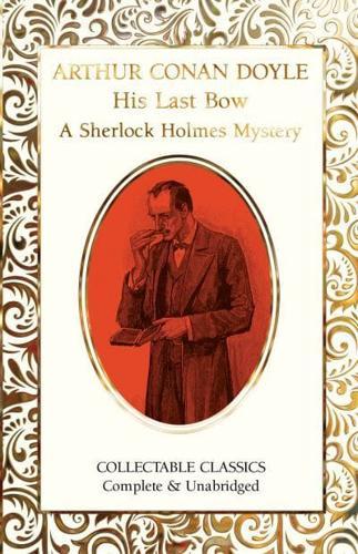 His Last Bow - A Sherlock Holmes Mystery By:Doyle, Arthur Conan Eur:3.24 Ден2:699