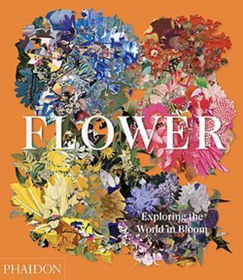 Flower: Exploring the World in Bloom By:Editors, Phaidon Eur:29,25 Ден1:3199