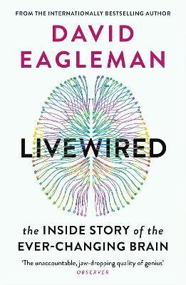Livewired : The Inside Story of the Ever-Changing Brain By:Eagleman, David Eur:12,99  Ден3:799