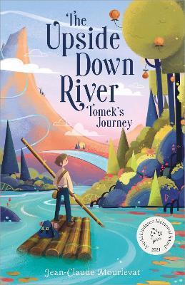 The Upside Down River: Tomek's Journey By:Mourlevat, Jean-Claude Eur:6.49 Ден2:499