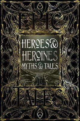 Heroes & Heroines Myths & Tales : Epic Tales By:Tatar, Maria Eur:22,75 Ден2:1399