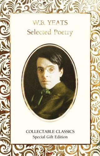 W.B. Yeats Selected Poetry - Flame Tree Collectable Classics By:Yeats, W. B. Eur:22,75 Ден1:699