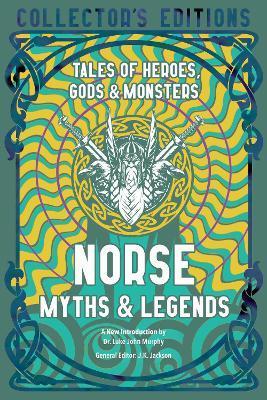 Norse Myths & Legends : Tales of Heroes, Gods & Monsters By:Murphy, Dr. Luke John Eur:8.11 Ден2:799