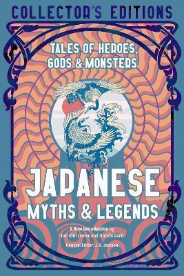 Japanese Myths & Legends : Tales of Heroes, Gods & Monsters By:Isomae, Jun'ichi Eur:22,75 Ден2:799