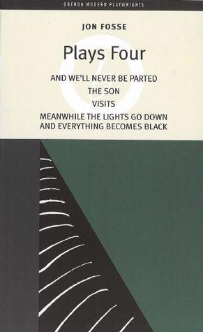 Plays 4: And We'll Never Be Parted / The Son / Visits / Meanwhile the Lights Go Down and Everything Becomes Black By:Fosse, Jon Eur:12,99 Ден2:1299