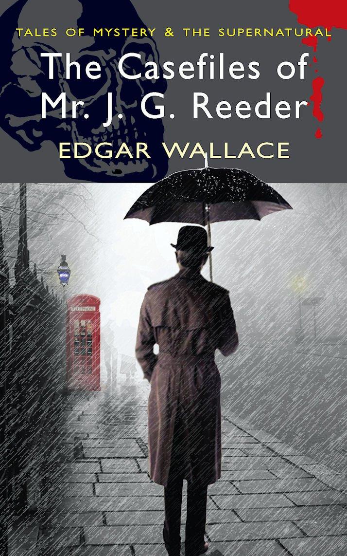 The Casefiles of Mr J. G. Reeder By:Wallace, Edgar Eur:11.37 Ден2:199