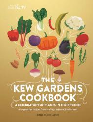 The Kew Gardens Cookbook: A Celebration of Plants in the Kitchen By:Linford, Jenny Eur:27,63 Ден1:1499