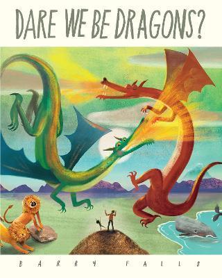 Dare We Be Dragons? By:Falls, Barry Eur:9,74 Ден1:599
