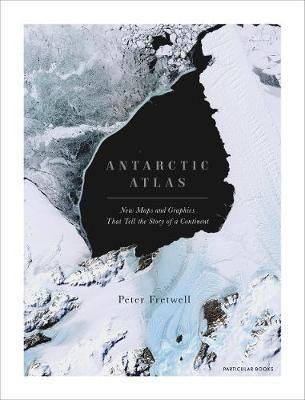 Antarctic Atlas : New Maps and Graphics That Tell the Story of A Continent By:Fretwell, Peter Eur:6,49 Ден2:2499